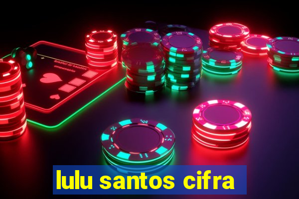 lulu santos cifra